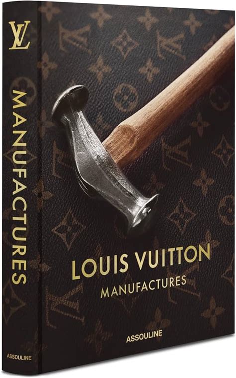 louis vuitton manufactures buch|Louis Vuitton Manufactures by Nicholas Foulkes .